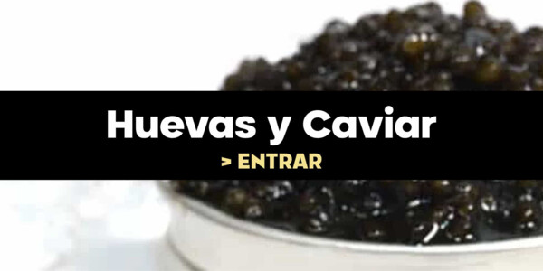 Huevas y Caviar Calidad Superior